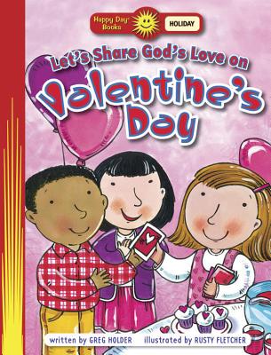 Let's Show God's Love on Valentine's Day - Holder, Greg