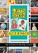 Let's Sign Science: BSL Vocabulary for Key Stage 1, 2 and 3