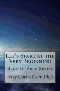 Let's Start at the Very Beginning: Back to Zero Series