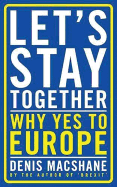 Let's Stay Together: Why Yes to Europe