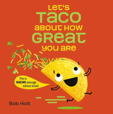 Let's Taco about How Great You Are - Holt, Bob