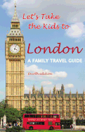 Let's Take the Kids to London: A Family Travel Guide
