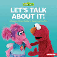 Let's Talk about It!: A Sesame Street (R) Guide to Resolving Conflict