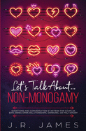 Let's Talk About... Non-Monogamy: Questions and Conversation Starters for Couples Exploring Open Relationships, Swinging, or Polyamory