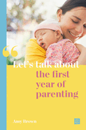 Let's talk about the first year of parenting