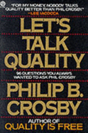 Let's Talk Quality: 96 Questions You Always Wanted to Ask Phil Crosby