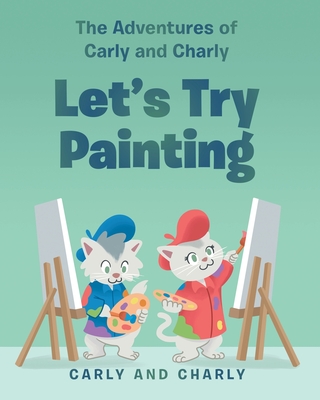 Let's Try Painting - Carly and Charly