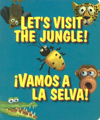 Let's Visit the Jungle! !Vamos a la Selva! - Anderson, Jill (Editor), and Rainwater, Lois A (Designer), and Fontan, Alicia (Consultant editor)