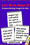 Let's Write about It: Creative Writing Prompts for Kids