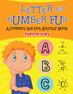 Letter and Number Fun (a Connect the Dot Activity Book)