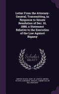 Letter from the Attorney-General, Transmitting, in Response to Senate Resolution of Dec. 10, 1888, a Statement Relative to the Execution of the Law Against Bigamy