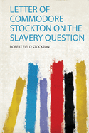 Letter of Commodore Stockton on the Slavery Question