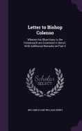 Letter to Bishop Colenso: Wherein his Objections to the Pentateuch are Examined in Detail; With Additional Remarks on Part II