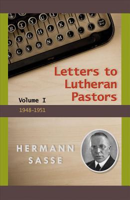 Letter to Lutheran Pastors - Volume I - Sasse, Herman