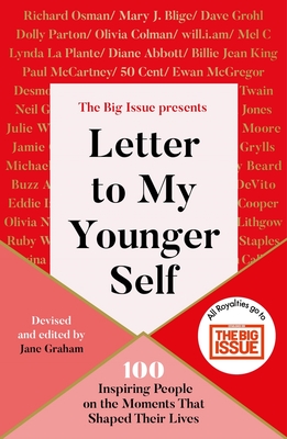 Letter To My Younger Self: The Big Issue Presents... 100 Inspiring People on the Moments That Shaped Their Lives - Graham, Jane, and Issue, The Big