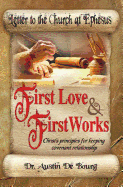 Letter to the Church at Ephesus, First Love and First Works: Christ's Principles for Keeping Covenant Relationship