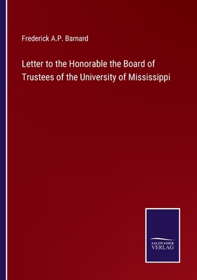 Letter to the Honorable the Board of Trustees of the University of Mississippi - Barnard, Frederick a P