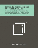 Letter to the President on Foreign Trade: And a Letter to the President on International Credits for Foreign Trade and Other Purposes 1896-1933