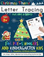 Letter Tracing Book For Pre-Schoolers and Kindergarten Kids - Christmas Theme: Letter Handwriting Practice for Kids to Practice Pen Control, Line Tracing, Letters, and Shapes all for the Festive Season