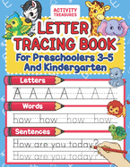 Letter Tracing Book For Preschoolers 3-5 And Kindergarten: Perfect Preschool Practice Workbook With Shapes, Letters, Sight Words And Sentences For Pre K, Kindergarten And Kids Ages 3-5.
