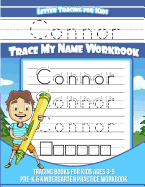 Letter Tracing for Kids Connor Trace My Name Workbook: Tracing Books for Kids Ages 3 - 5 Pre-K & Kindergarten Practice Workbook