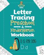 Letter Tracing Preschool & Kindergarten Workbook: Learning Letters 101 - Educational Handwriting Workbooks for Boys and Girls Age 2, 3, 4, and 5 Years Old: The Perfect Toddler and Kids Activity Book to Practice the Alphabet, and Learn to Write Letters...