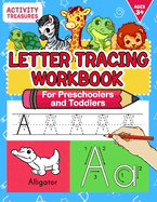Letter Tracing Workbook For Preschoolers And Toddlers: A Fun ABC Practice Workbook To Learn The Alphabet For Preschoolers And Kindergarten Kids! Lots Of Writing Practice And Letter Tracing For Ages 3-5