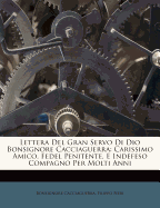 Lettera del Gran Servo Di Dio Bonsignore Cacciaguerra: Carissimo Amico, Fedel Penitente, E Indefeso Compagno Per Molti Anni