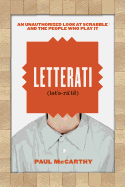 Letterati: An Unauthorized Look at Scrabble and the People Who Play It