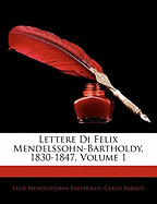 Lettere Di Felix Mendelssohn-Bartholdy, 1830-1847; Volume 1