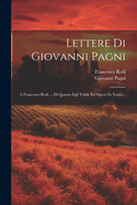 Lettere Di Giovanni Pagni: A Francesco Redi ... Di Quanto Egli Vidde Ed Opero in Tunisi...