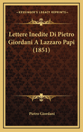 Lettere Inedite Di Pietro Giordani A Lazzaro Papi (1851)