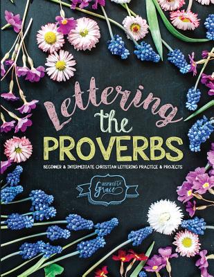 Lettering the Proverbs: Beginner & Intermediate Christian Lettering Practice & Projects - Inspired to Grace