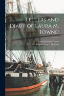 Letters and Diary of Laura M. Towne;