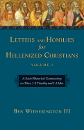 Letters and Homilies for Hellenized Christians Volume 1: A Socio-Rhetorical Commentary on Titus, 1-2 Timothy and 1-3 John