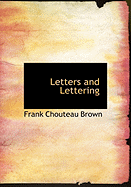 Letters and Lettering - Brown, Frank Chouteau