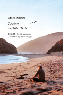Letters and Other Texts - Deleuze, Gilles, and Lapoujade, David (Editor)