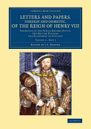 Letters and Papers, Foreign and Domestic, of the Reign of Henry VIII: Volume 2, Part 2: Preserved in the Public Record Office, the British Museum, and Elsewhere in England