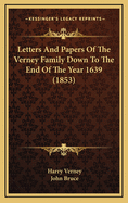 Letters and Papers of the Verney Family Down to the End of the Year 1639 (1853)