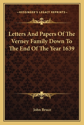 Letters And Papers Of The Verney Family Down To The End Of The Year 1639 - Bruce, John (Editor)