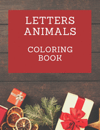 Letters Animals Coloring Book: Featuring 26 Letters and Animals from Forests, Jungles, Oceans and Farms for alot of Coloring Fun