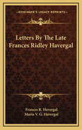 Letters by the Late Frances Ridley Havergal