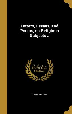 Letters, Essays, and Poems, on Religious Subjects .. - Russell, George