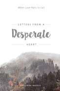 Letters from a Desperate Heart: When Love Fails to Call