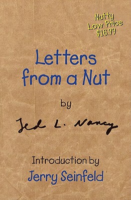 Letters from a Nut - Nancy, Ted L, and Seinfeld, Jerry (Introduction by)