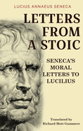 Letters from a Stoic: Seneca's Moral Letters to Lucilius