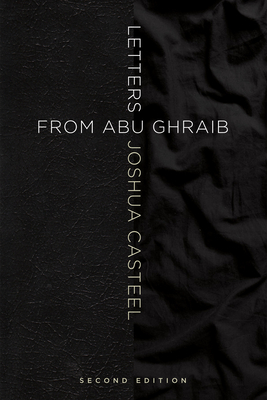 Letters from Abu Ghraib, Second Edition - Casteel, Joshua, and Clair, Joseph (Editor), and Casteel, Kristi (Editor)