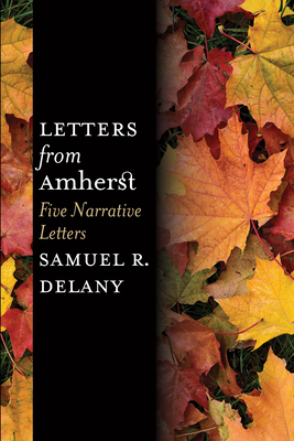 Letters from Amherst: Five Narrative Letters - Delany, Samuel R