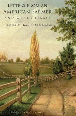 Letters from an American Farmer and Other Essays - Crvecoeur, J. Hector St. John de, and Moore, Dennis D. (Introduction by)