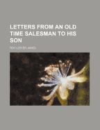 Letters from an Old Time Salesman to His Son